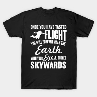 Skydiving: Once you have tasted flight T-Shirt